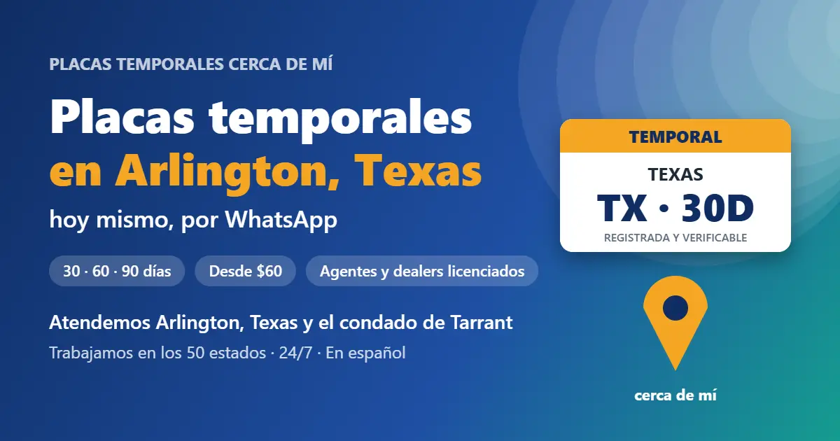 Placas temporales en Arlington, Texas, Texas: placa temporal registrada de 30, 60 o 90 días por WhatsApp