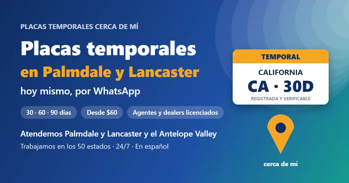 Placas temporales en Palmdale y Lancaster, California: placa temporal registrada de 30, 60 o 90 días por WhatsApp