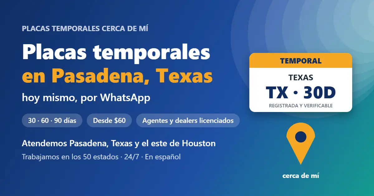 Placas temporales en Pasadena, Texas, Texas: placa temporal registrada de 30, 60 o 90 días por WhatsApp
