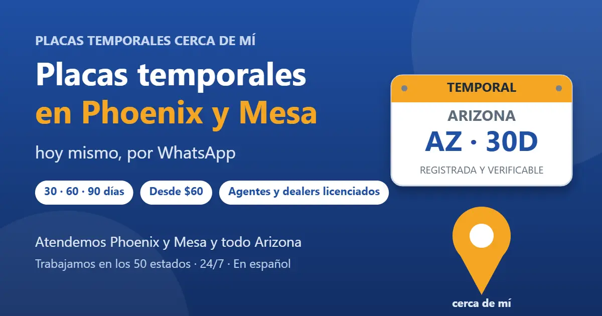 Placas temporales en Phoenix y Mesa, Arizona: placa temporal registrada de 30, 60 o 90 días por WhatsApp